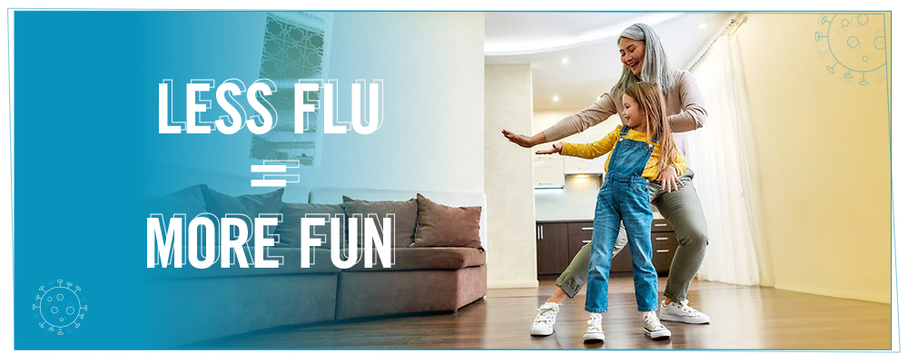 Less Flu. More Fun.