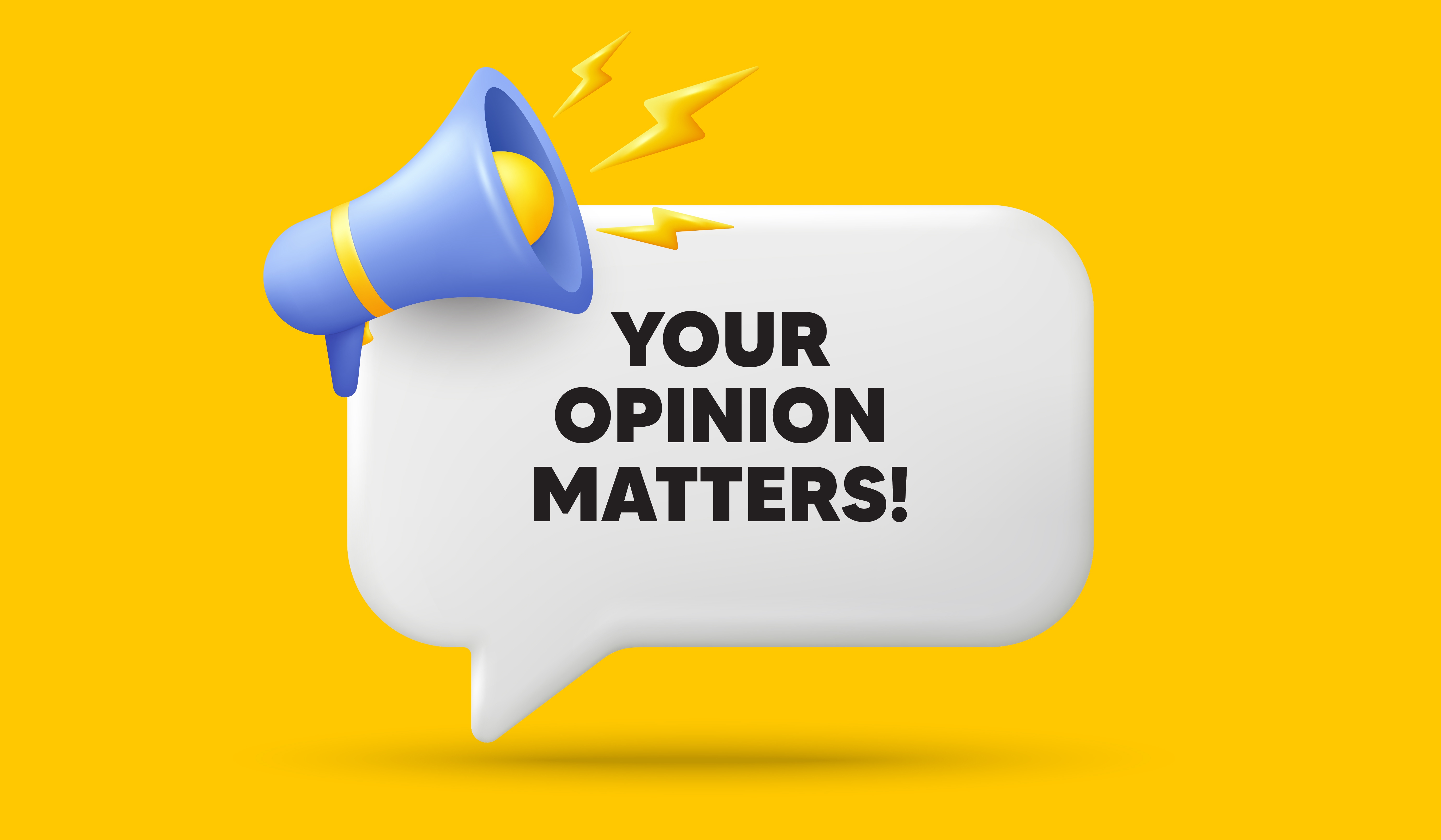 "Your Opinion Matters!"